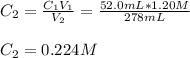 C_2=\frac{C_1V_1}{V_2}=\frac{52.0mL*1.20M}{278mL}\\\\C_2=0.224M