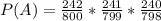 P(A) = \frac{242}{800} * \frac{241}{799} * \frac{240}{798}
