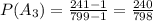 P(A_3) = \frac{241-1}{799-1} = \frac{240}{798}