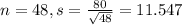 n = 48, s = \frac{80}{\sqrt{48}} = 11.547