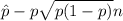 \hat{p} - p  \sqrt{p (1 - p)}{n}