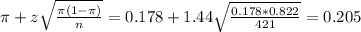 \pi + z\sqrt{\frac{\pi(1-\pi)}{n}} = 0.178 + 1.44\sqrt{\frac{0.178*0.822}{421}} = 0.205