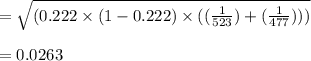 = \sqrt{( 0.222 \times (1-0.222) \times((\frac{1}{523}) + (\frac{1}{477})))}\\\\= 0.0263