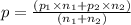 p = \frac{(p_1 \times n_1 + p_2 \times  n_2)}{(n_1 + n_2)}