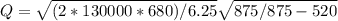 Q = \sqrt{(2*130000*680)/6.25}   \sqrt{875/875-520}