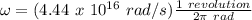 \omega = (4.44\ x\ 10^{16}\ rad/s)\frac{1\ revolution}{2 \pi\ rad}