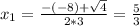 x_{1} = \frac{-(-8) + \sqrt{4}}{2*3} = \frac{5}{3}