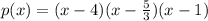 p(x) = (x-4)(x - \frac{5}{3})(x - 1)
