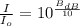 \frac{I}{I_{o}} = 10^{\frac{B_{dB}}{10} }