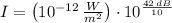 I = \left(10^{-12}\,\frac{W}{m^{2}} \right)\cdot 10^{\frac{42\,dB}{10} }