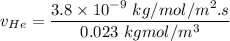 v_{He}=\dfrac{ 3.8 \times 10^{-9} \ kg/mol /m^2.s}{0.023 \ kgmol/m^3}