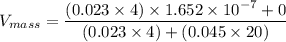 V_{mass} = \dfrac{(0.023 \times 4 ) \times 1.652\times 10^{-7} +0}{(0.023 \times 4) + (0.045 \times 20) }