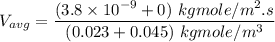 V _{avg}= \dfrac{(3.8 \times 10^{-9}  + 0) \ kgmole /m^2.s} {(0.023 + 0.045) \ kgmole/m^3}