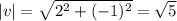 |v|=\sqrt{2^2+(-1)^2} =\sqrt5