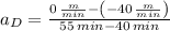 a_{D} = \frac{0\,\frac{m}{min}-\left(-40\,\frac{m}{min} \right) }{55\,min-40\,min}
