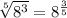 \sqrt[5]{8^3}=8^{\frac{3}{5}}