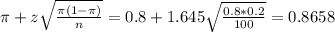 \pi + z\sqrt{\frac{\pi(1-\pi)}{n}} = 0.8 + 1.645\sqrt{\frac{0.8*0.2}{100}} = 0.8658