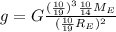 g=G\frac{(\frac{10}{19})^{3} \frac{10}{14}M_{E}}{(\frac{10}{19}R_{E})^{2}}