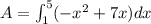 A = \int_{1}^{5} (-x^2 + 7x) dx