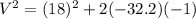 V^2 = (18)^2 + 2(-32.2)(-1)