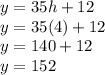 y=35h+12\\y=35(4)+12\\y=140+12\\y=152\\