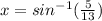 x = sin^{-1}(\frac{5}{13})