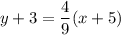 y+3=\dfrac{4}{9}(x+5)