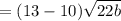 =(13-10)\sqrt {22b}