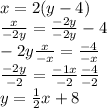 x = 2(y - 4)\\\frac{x}{-2y}  = \frac{-2y}{-2y}  - 4\\-2y \frac{x}{-x} = \frac{-4}{-x} \\\frac{-2y}{-2}  =  \frac{-1x}{-2} \frac{-4}{-2}\\y = \frac{1}{2}x + 8