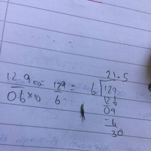 Can you please show me the work on how to divide 12.9 and 0.6 pls? Like up and down