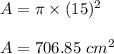 A=\pi \times (15)^2\\\\A=706.85\ cm^2