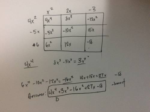 Find the product of (x^2 + 2^x −3)(4x^2 − 5x + 6). a. 4x^4 + 13x^3 − 16x^2 + 27x − 18 b. 4x^4 + 3x^3