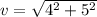 v=\sqrt{4^2+5^2}