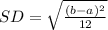 SD = \sqrt{\frac{(b - a)^2}{12}}