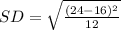 SD = \sqrt{\frac{(24 - 16)^2}{12}}