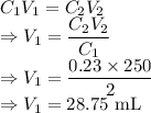 C_1V_1=C_2V_2\\\Rightarrow V_1=\dfrac{C_2V_2}{C_1}\\\Rightarrow V_1=\dfrac{0.23\times 250}{2}\\\Rightarrow V_1=28.75\ \text{mL}
