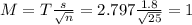 M = T\frac{s}{\sqrt{n}} = 2.797\frac{1.8}{\sqrt{25}} = 1