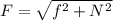 F = \sqrt{f^{2}+N^{2}}