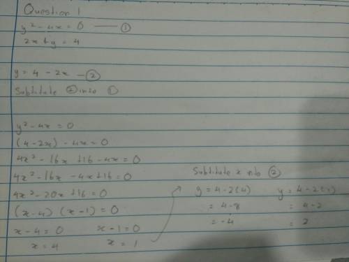 Question 1:  y²-4x =0 2x+y=4 question 2:  3x + y = 1 x²+y²=5