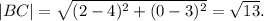 |BC|=\sqrt{(2-4)^2+(0-3)^2}= \sqrt{13}.