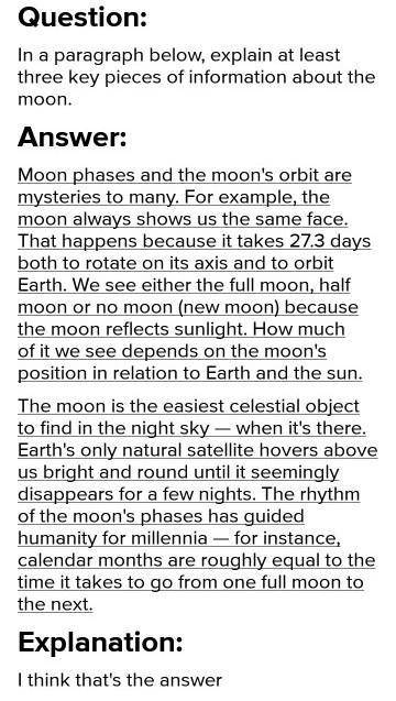 In a paragraph below, explain at least three key pieces of information about the moon.