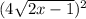 (4\sqrt{2x-1} )^{2}