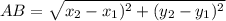 AB = \sqrt{x_{2}-x_{1} )^{2} +(y_{2}-y_{1} )^{2}  }