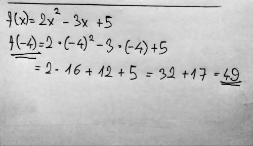 Given f (x) = 2x^2 -3x + 5, find f (-4)