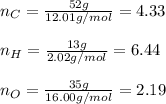 n_C=\frac{52g}{12.01g/mol} =4.33\\\\n_H=\frac{13g}{2.02g/mol}=6.44\\\\n_O=\frac{35g}{16.00g/mol}=2.19