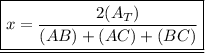 \underline{ \boxed{x =  \frac{2(A_T) }{(AB)  +  (AC) + (BC)} }}