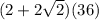 (2+2\sqrt{2})(36)