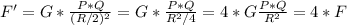 F' = G*\frac{P*Q}{(R/2)^2}  = G*\frac{P*Q}{R^2/4}= 4*G\frac{P*Q}{R^2} = 4*F