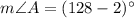 m\angle A=(128-2)^\circ