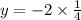 y=-2\times \frac{1}{4}